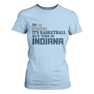 But This Is Indiana T Shirt For Women In 49 States Its Basketball Hoosier Pride TS02 Light Blue Print Your Wear