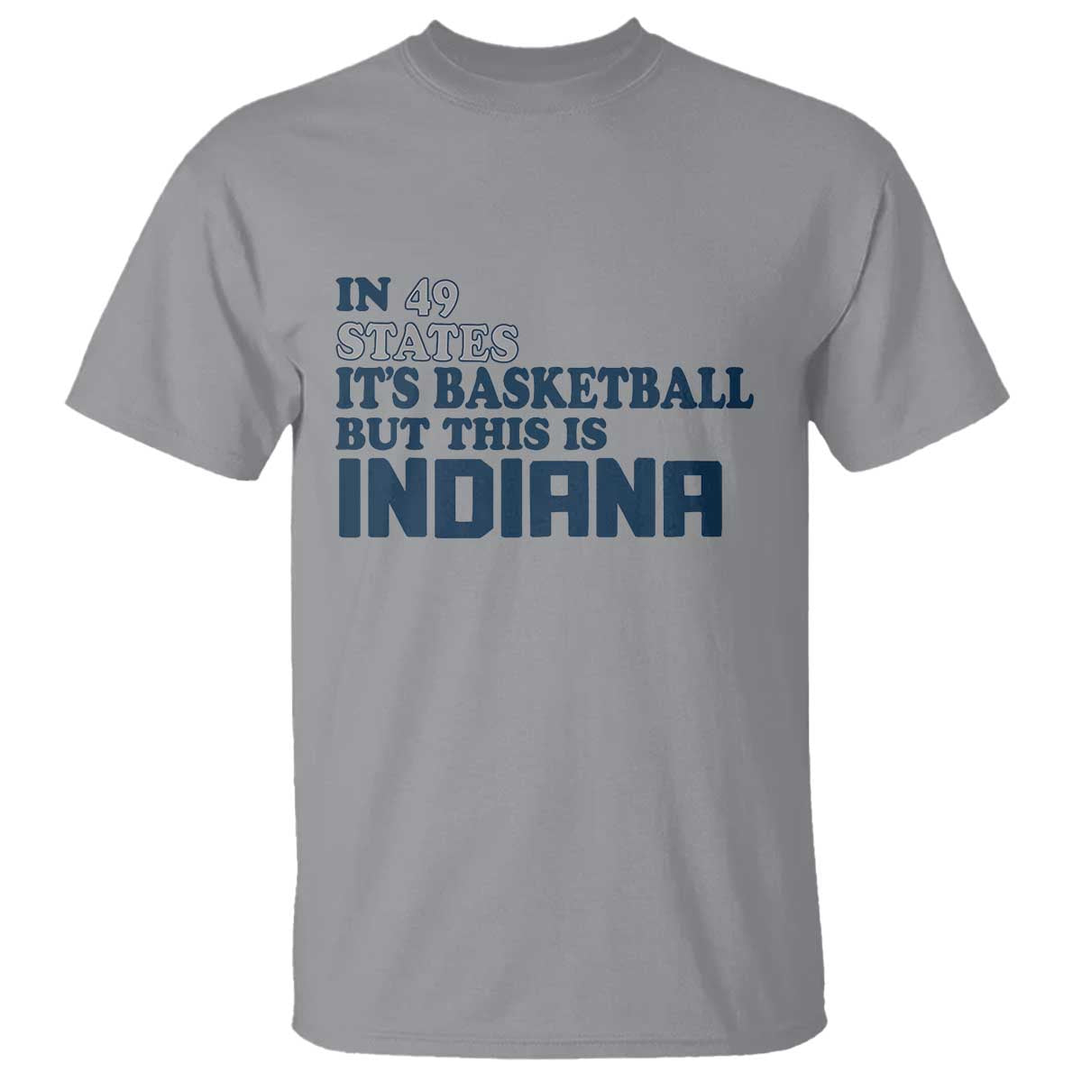 But This Is Indiana T Shirt In 49 States Its Basketball Hoosier Pride TS02 Sport Gray Print Your Wear