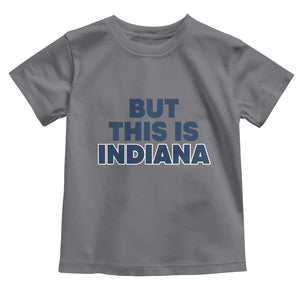 But This Is Indiana Toddler T Shirt Hoosier Basketball Fans Bold Blue and Gold TS02 Charcoal Print Your Wear