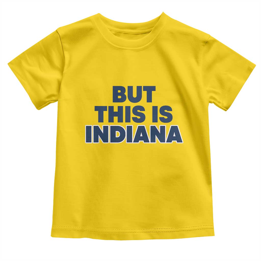 But This Is Indiana Toddler T Shirt Hoosier Basketball Fans Bold Blue and Gold TS02 Daisy Print Your Wear