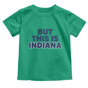 But This Is Indiana Toddler T Shirt Hoosier Basketball Fans Bold Blue and Gold TS02 Irish Green Print Your Wear