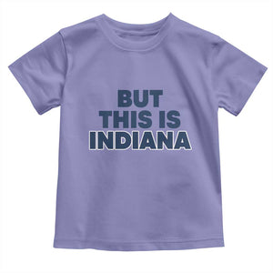 But This Is Indiana Toddler T Shirt Hoosier Basketball Fans Bold Blue and Gold TS02 Violet Print Your Wear