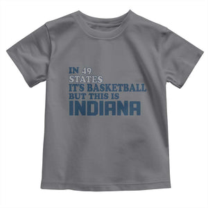 But This Is Indiana Toddler T Shirt In 49 States Its Basketball Hoosier Pride TS02 Charcoal Print Your Wear
