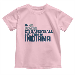 But This Is Indiana Toddler T Shirt In 49 States Its Basketball Hoosier Pride TS02 Light Pink Print Your Wear