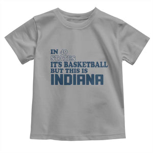 But This Is Indiana Toddler T Shirt In 49 States Its Basketball Hoosier Pride TS02 Sport Gray Print Your Wear