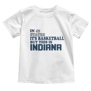 But This Is Indiana Toddler T Shirt In 49 States Its Basketball Hoosier Pride TS02 White Print Your Wear