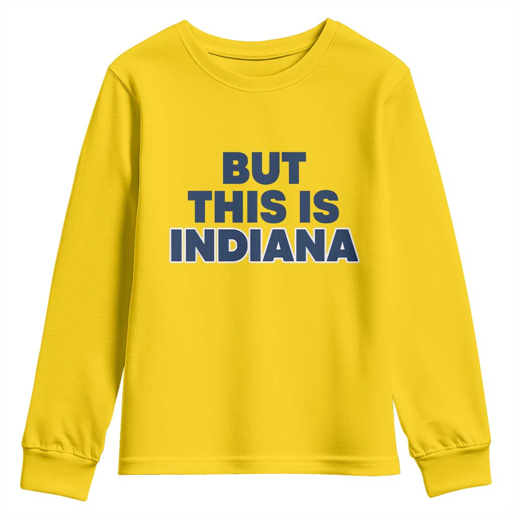 But This Is Indiana Youth Sweatshirt Hoosier Basketball Fans Bold Blue and Gold TS02 Daisy Print Your Wear