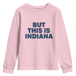 But This Is Indiana Youth Sweatshirt Hoosier Basketball Fans Bold Blue and Gold TS02 Light Pink Print Your Wear