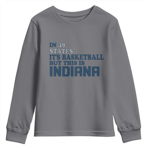 But This Is Indiana Youth Sweatshirt In 49 States Its Basketball Hoosier Pride TS02 Charcoal Print Your Wear