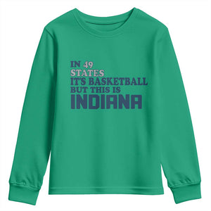 But This Is Indiana Youth Sweatshirt In 49 States Its Basketball Hoosier Pride TS02 Irish Green Print Your Wear