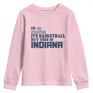 But This Is Indiana Youth Sweatshirt In 49 States Its Basketball Hoosier Pride TS02 Light Pink Print Your Wear