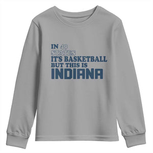 But This Is Indiana Youth Sweatshirt In 49 States Its Basketball Hoosier Pride TS02 Sport Gray Print Your Wear
