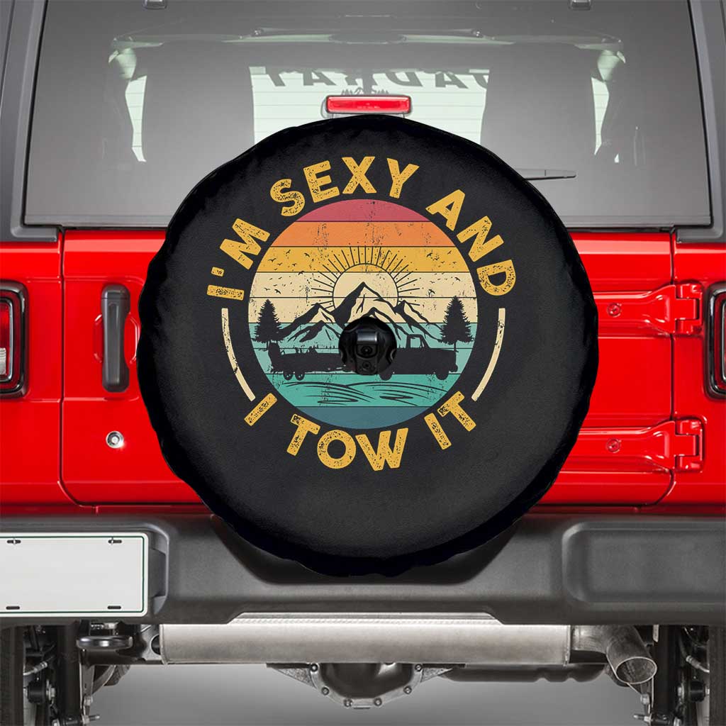 Camper Spare Tire Cover I'm Sexy and I Tow It Trailer RV Camping TS11 Black Print Your Wear