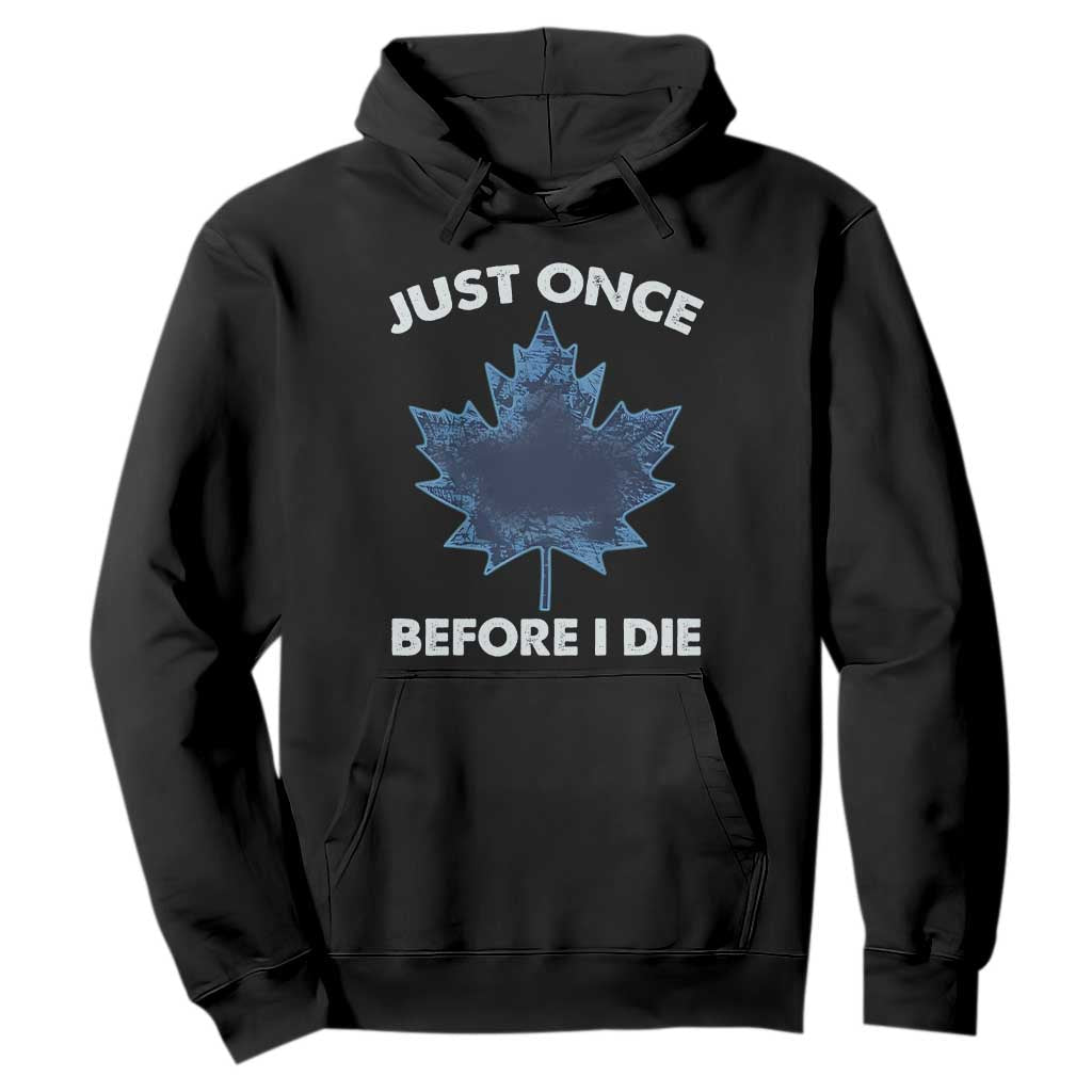 Canada Hockey Hoodie Toronto Just Once Before I Die Vintage Canadian Maple Leafs TS10 Black Print Your Wear