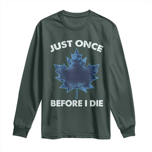 Canada Hockey Long Sleeve Shirt Toronto Just Once Before I Die Vintage Canadian Maple Leafs TS10 Dark Forest Green Print Your Wear