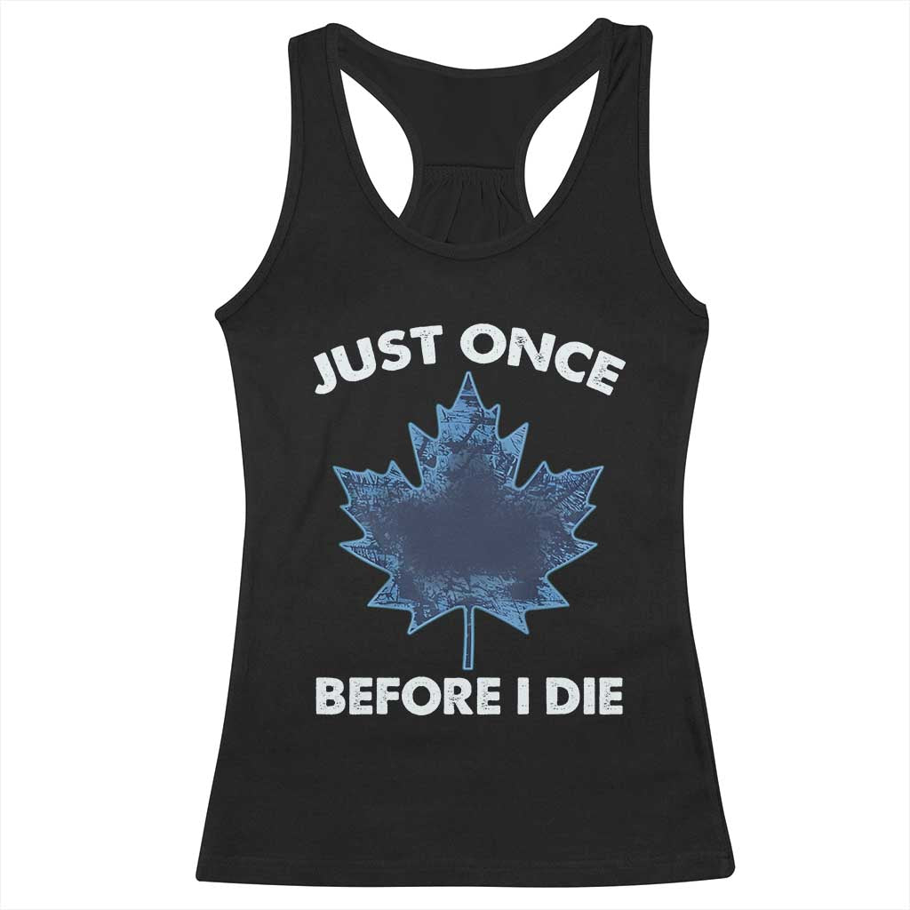 Canada Hockey Racerback Tank Top Toronto Just Once Before I Die Vintage Canadian Maple Leafs TS10 Black Print Your Wear