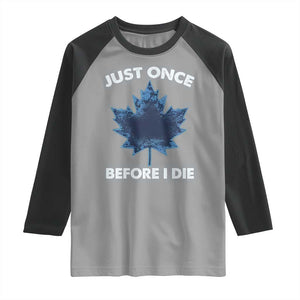 Canada Hockey Raglan Shirt Toronto Just Once Before I Die Vintage Canadian Maple Leafs TS10 Sport Gray Black Print Your Wear
