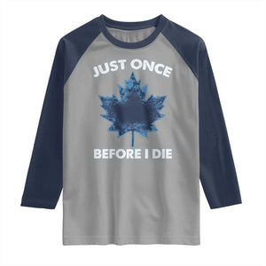 Canada Hockey Raglan Shirt Toronto Just Once Before I Die Vintage Canadian Maple Leafs TS10 Sport Gray Navy Print Your Wear