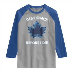 Canada Hockey Raglan Shirt Toronto Just Once Before I Die Vintage Canadian Maple Leafs TS10 Sport Gray Royal Print Your Wear