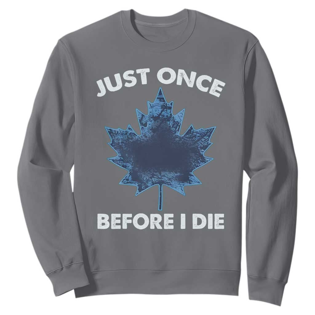 Canada Hockey Sweatshirt Toronto Just Once Before I Die Vintage Canadian Maple Leafs TS10 Charcoal Print Your Wear