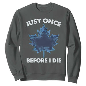 Canada Hockey Sweatshirt Toronto Just Once Before I Die Vintage Canadian Maple Leafs TS10 Dark Heather Print Your Wear