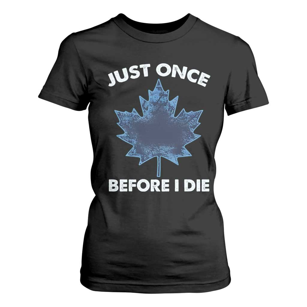 Canada Hockey T Shirt For Women Toronto Just Once Before I Die Vintage Canadian Maple Leafs TS10 Black Print Your Wear