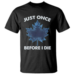 Canada Hockey T Shirt Toronto Just Once Before I Die Vintage Canadian Maple Leafs TS10 Black Print Your Wear