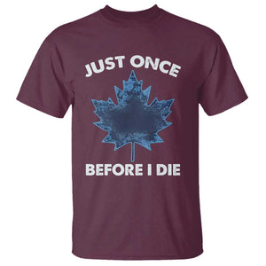Canada Hockey T Shirt Toronto Just Once Before I Die Vintage Canadian Maple Leafs TS10 Maroon Print Your Wear
