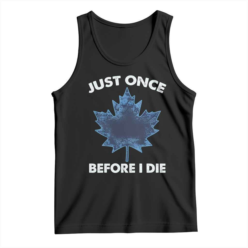 Canada Hockey Tank Top Toronto Just Once Before I Die Vintage Canadian Maple Leafs TS10 Black Print Your Wear