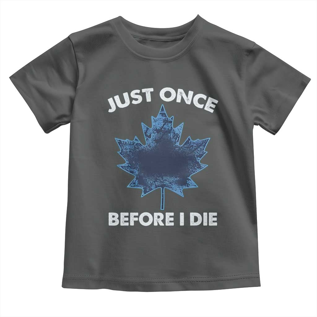 Canada Hockey Toddler T Shirt Toronto Just Once Before I Die Vintage Canadian Maple Leafs TS10 Dark Heather Print Your Wear