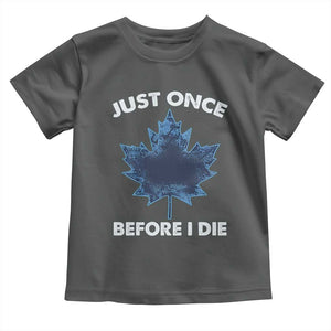 Canada Hockey Toddler T Shirt Toronto Just Once Before I Die Vintage Canadian Maple Leafs TS10 Dark Heather Print Your Wear