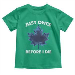 Canada Hockey Toddler T Shirt Toronto Just Once Before I Die Vintage Canadian Maple Leafs TS10 Irish Green Print Your Wear