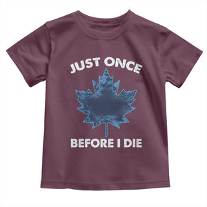 Canada Hockey Toddler T Shirt Toronto Just Once Before I Die Vintage Canadian Maple Leafs TS10 Maroon Print Your Wear