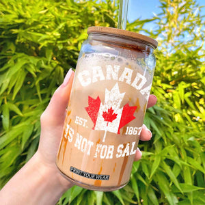 Canada is Not For Sale Glass Can Proudly Canadian Independence Flag EST. 1867 TS10 Print Your Wear