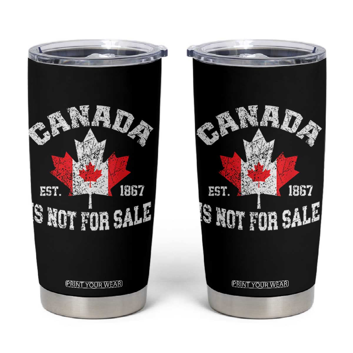 Canada is Not For Sale Tumbler Cup Proudly Canadian Independence Flag EST. 1867 TS10 Black Print Your Wear