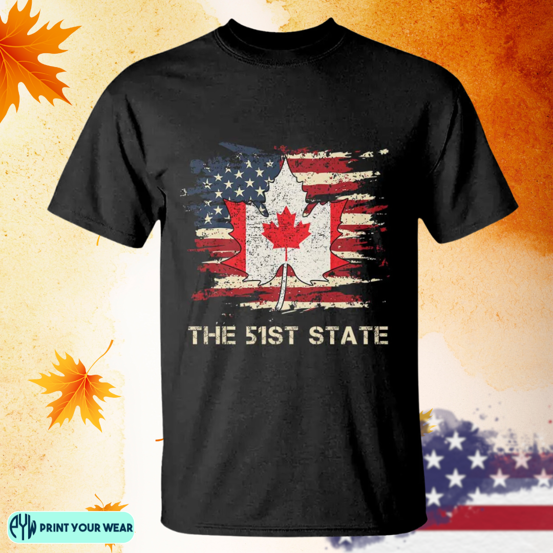 Canada The 51st State T Shirt Canadian Maple American Flag TS09 Print Your Wear