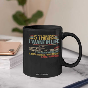 Car Lover Coffee Mug 5 Things I Want In Life Cars More Cars TS09 Print Your Wear