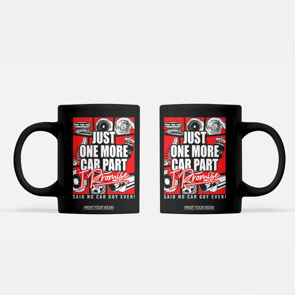 Car Lover Coffee Mug Just One More Car Part I Promise TS09 Black Print Your Wear