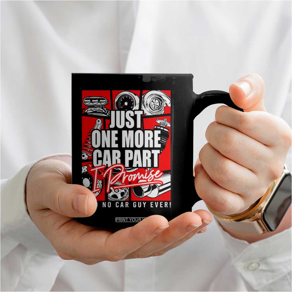 Car Lover Coffee Mug Just One More Car Part I Promise TS09 Print Your Wear