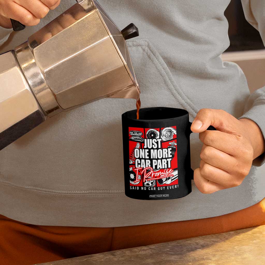 Car Lover Coffee Mug Just One More Car Part I Promise TS09 Print Your Wear