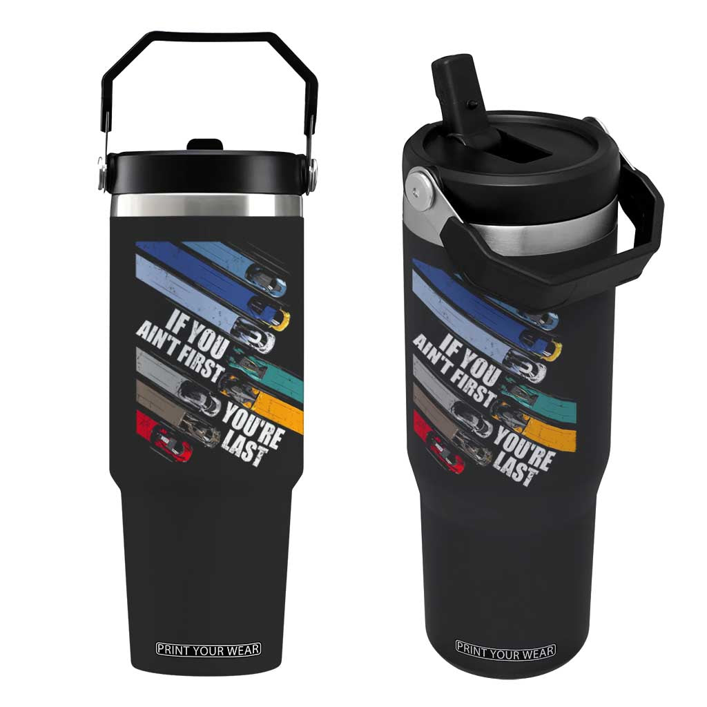 Car Racer Flip Straw Tumbler If You Ain't First You're Last TS09 One Size: 30 oz Black Print Your Wear