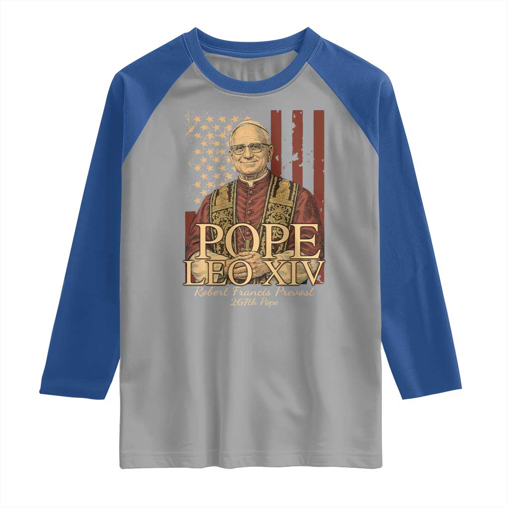 Cardinal Pope Leo XIV Raglan Shirt 267th Robert Francis Prevost American Flag TS11 Sport Gray Royal Print Your Wear