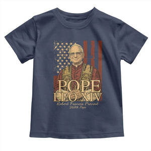 Cardinal Pope Leo XIV Toddler T Shirt 267th Robert Francis Prevost American Flag TS11 Navy Print Your Wear