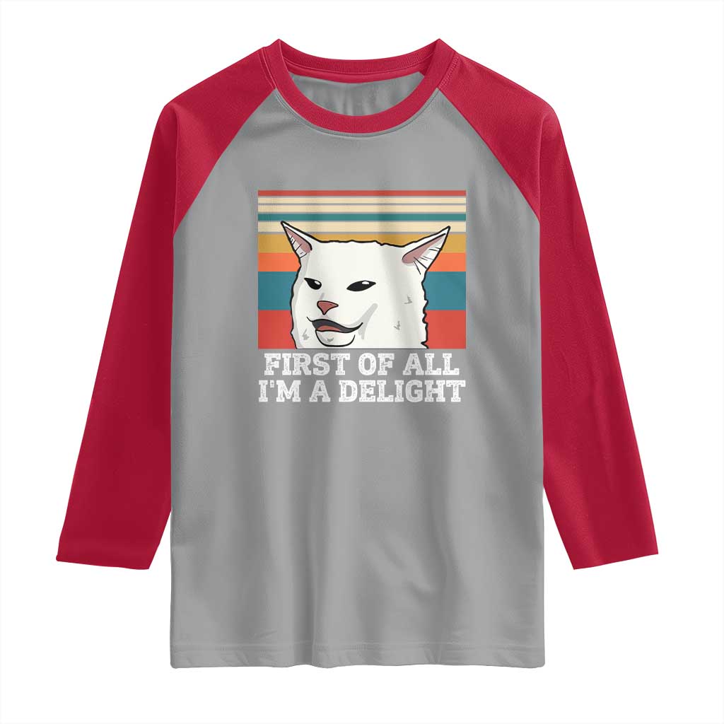 Cat Meme Raglan Shirt First Of All I'm A Delight Sarcastic Angry Cat TS10 Sport Gray Red Print Your Wear