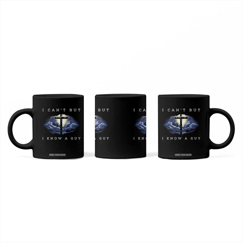Christian Faith Coffee Mug I Can't But I Know A Guy Christ Cross TS02 Print Your Wear