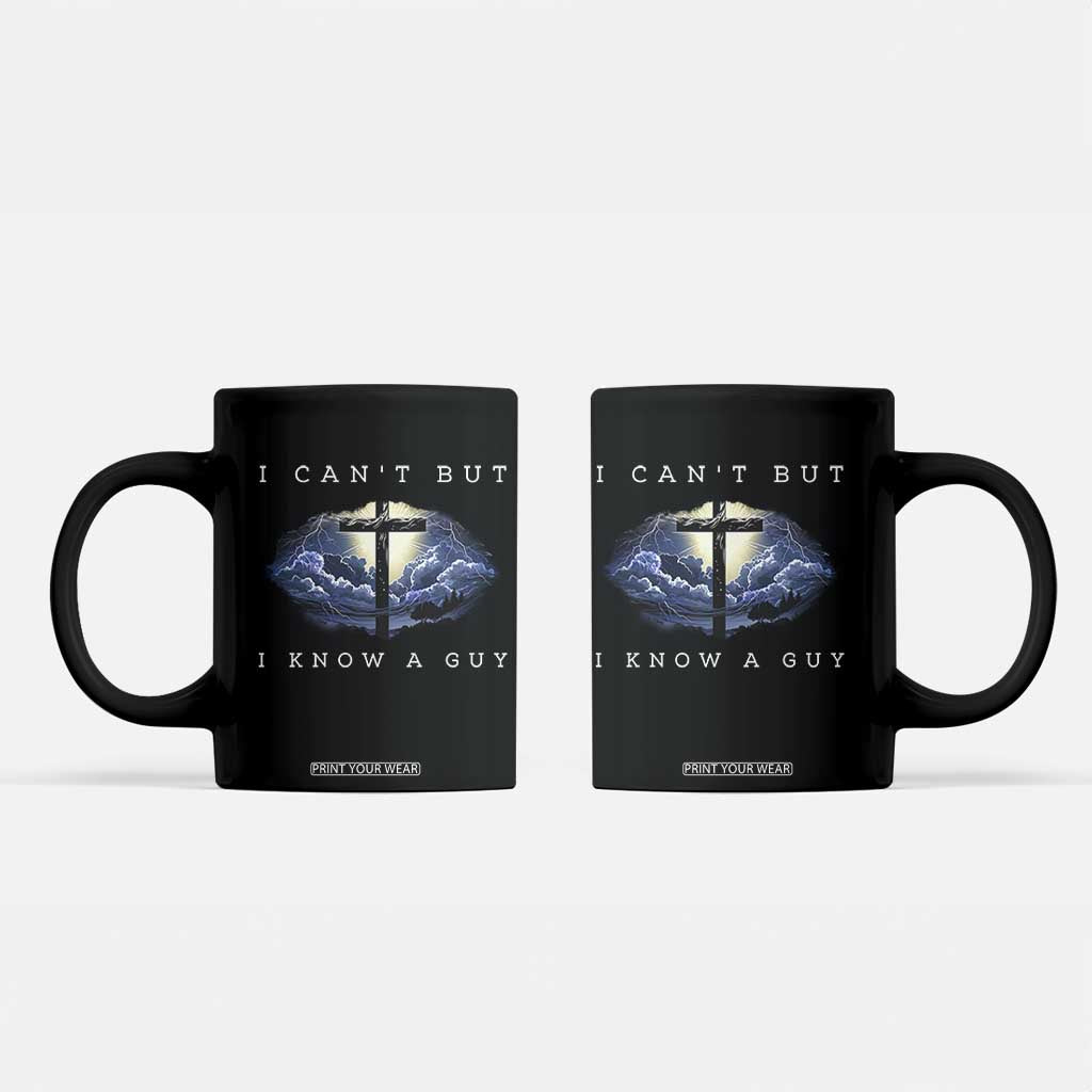 Christian Faith Coffee Mug I Can't But I Know A Guy Christ Cross TS02 Black Print Your Wear