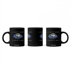 Christian Faith Coffee Mug I Can't But I Know A Guy Christ Cross TS02 Print Your Wear