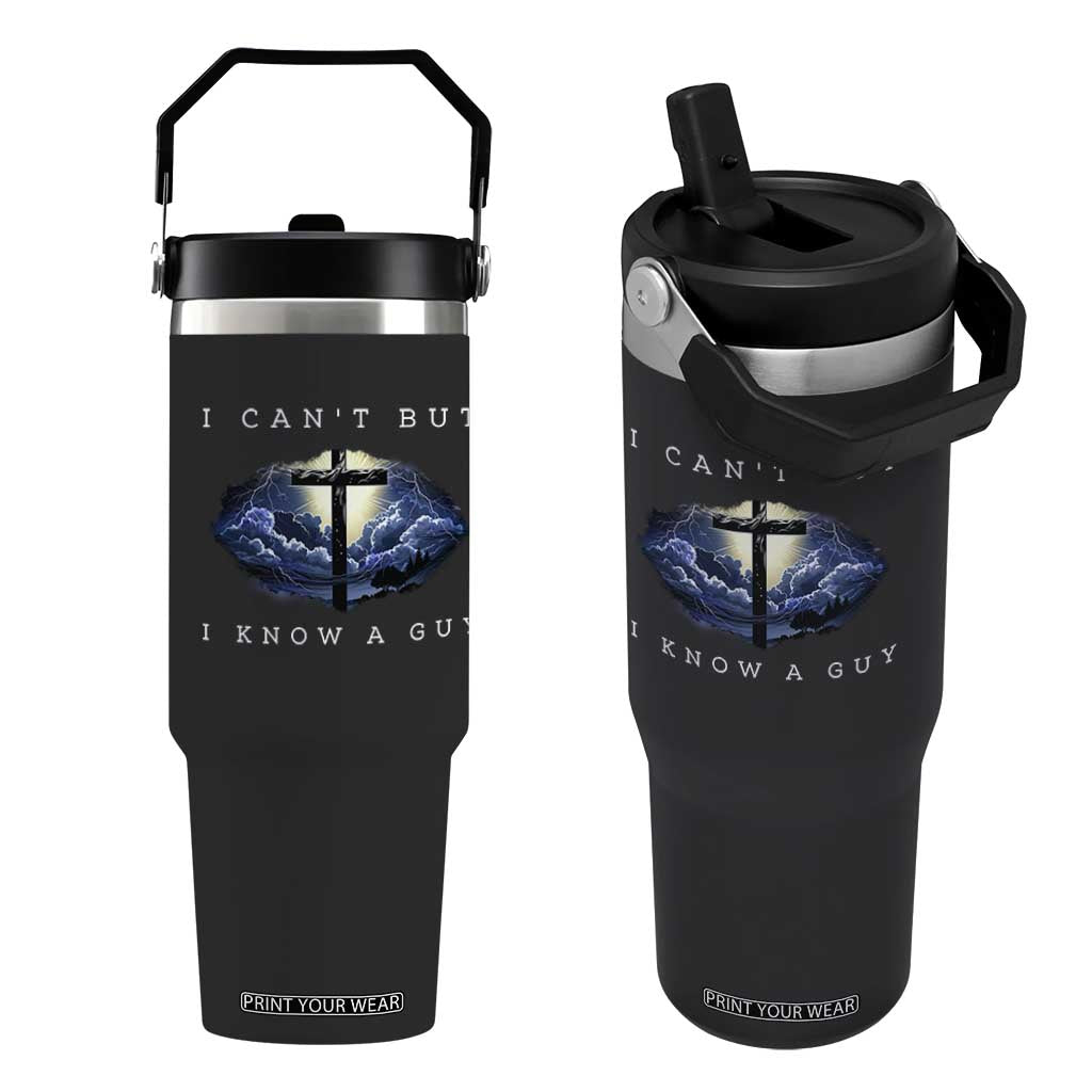 Christian Faith Flip Straw Tumbler I Can't But I Know A Guy Christ Cross TS02 One Size: 30 oz Black Print Your Wear