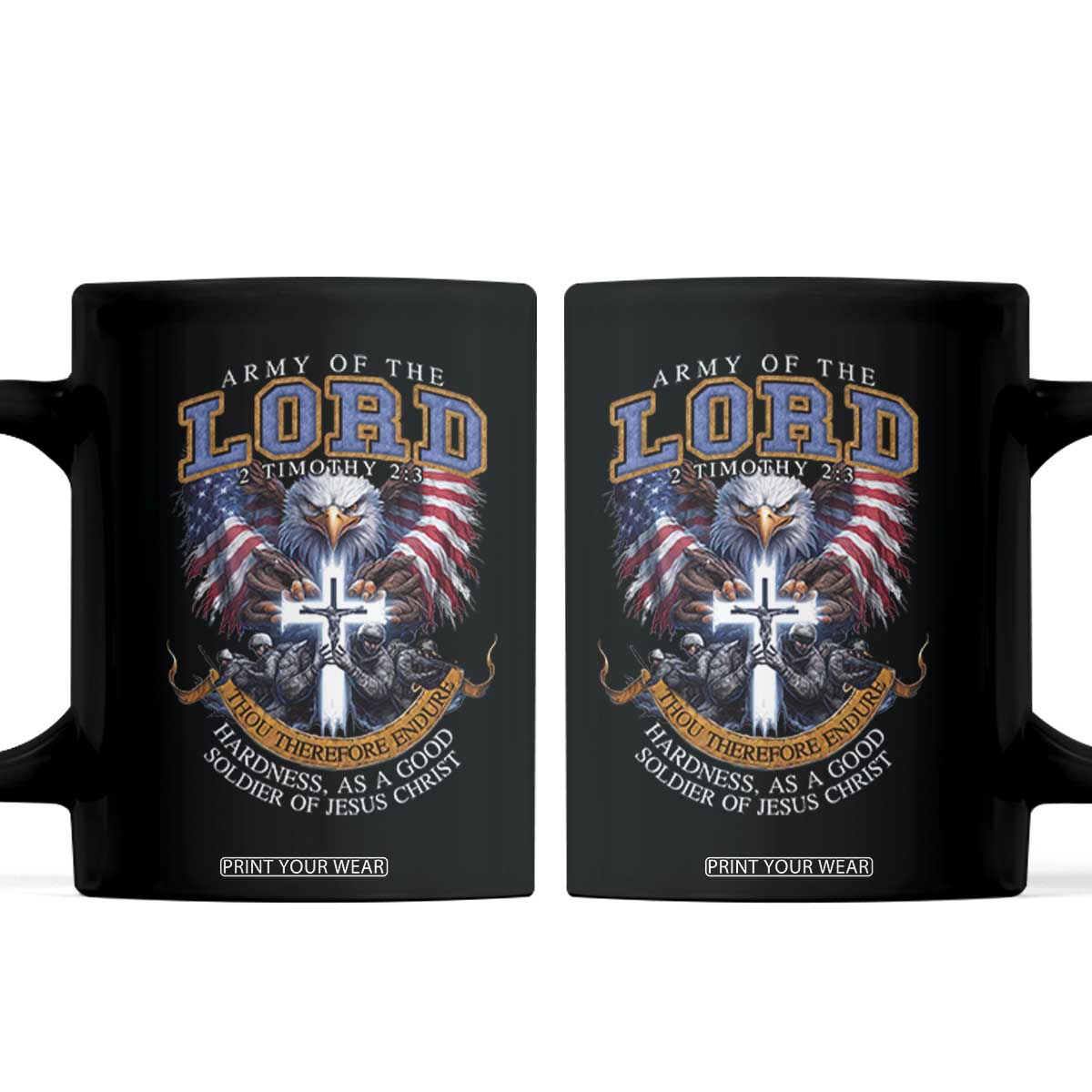 Christian Soldier Coffee Mug Army Of The Lord Thou Therefore Endure Hardness As A Good Soldier TS11 Black Print Your Wear