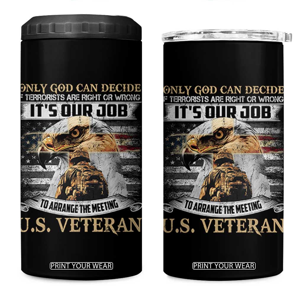 Christian Veteran 4 in 1 Can Cooler Tumbler Only God Can Decide If Terrorists Are Right Or Wrong Us Veteran TS11 One Size: 16 oz Black Print Your Wear